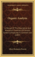 Organic Analysis: A Manual Of The Descriptive And Analytical Chemistry Of Certain Carbon Compounds In Common Use 1166625273 Book Cover