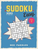 Sudoku series by. Tommy King Easy. Vol. 1 300 puzzles Find your level here: Sudoku book collection 6 puzzles per page Letter size Large book 8.5 x 11 B088B5NDY3 Book Cover