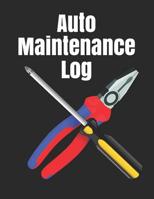 Auto Maintenance Log: Repair And Maintenance Record Book For Cars, Trucks, Motorcycles, Vehicles And Automotive 120 Pages 1074449460 Book Cover