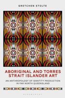 Aboriginal and Torres Strait Islander Art: An Anthropology of Identity Production in Far North Queensland 1350097233 Book Cover