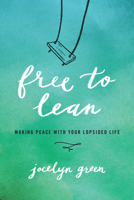 Free to Lean: Making Peace with Your Lopsided Life 1627076786 Book Cover
