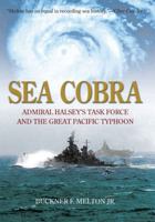 Sea Cobra: Admiral Halsey's Task Force and the Great Pacific Typhoon 1592289789 Book Cover