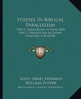 Studies In Biblical Parallelism: Part 1, Parallelism In Amos And Part 2, Parallelism In Isaiah, Chapters 1-10 1167013158 Book Cover