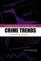 Understanding Crime Trends: Workshop Report 0309125863 Book Cover