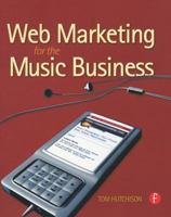Web Marketing for the Music Business 0240823702 Book Cover