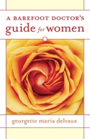 A Barefoot Doctor's Guide for Women 1556436653 Book Cover