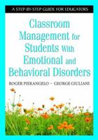 Classroom Management for Students With Emotional and Behavioral Disorders: A Step-by-Step Guide for Educators 1412917875 Book Cover