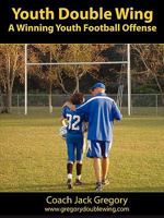 Youth Double Wing: A Winning Youth Football Offense 1604810858 Book Cover