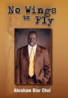 No Wings to Fly 146284524X Book Cover
