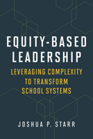 Equity-Based Leadership: Leveraging Complexity to Transform School Systems 1682537285 Book Cover