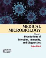 Medical Microbiology Volume 1: Foundations of Infection, Immunity, and Diagnostics 1779567804 Book Cover