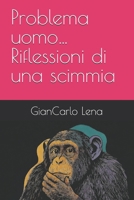 Problema uomo… Riflessioni di una scimmia (Italian Edition) B0GRSWTC72 Book Cover