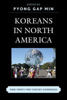 Koreans in North America: Their Experiences in the Twenty-First Century 0739187120 Book Cover