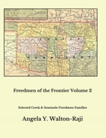 Freedmen of the Frontier Volume 2: Selected Creek and Seminole Freedmen Families 099981821X Book Cover