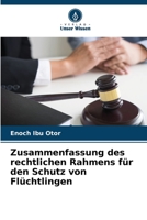 Zusammenfassung des rechtlichen Rahmens für den Schutz von Flüchtlingen 6205650436 Book Cover