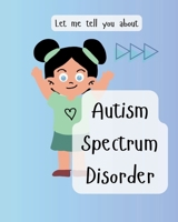 Autism Spectrum Disorder: Let me tell you about my ASD (Let me tell you about my disability) B0FSCPCD3K Book Cover