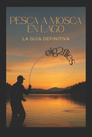 Pesca a mosca en lago y reservorios (Spanish Edition) B0FS7CJ22J Book Cover