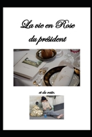La vie en Rose du président et du reste. (Réflexions d'un citoyen Français.) B09DMW42ZL Book Cover