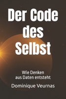 Der Code des Selbst: Wie Denken aus Daten entsteht B0FV4MZ6XH Book Cover
