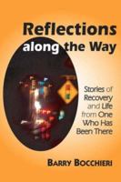 Reflections Along the Way: Stories of Recovery and Life from One Who Has Been There 1882883667 Book Cover