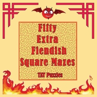 Fifty Extra Fiendish Square Mazes 1922695076 Book Cover