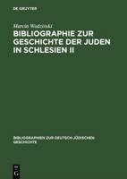Bibliographie zur Geschichte der Juden in Schlesien II / Bibliography on the History of Silesian Jewry II 3598116721 Book Cover
