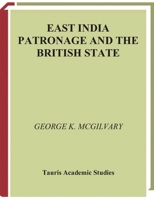 East India Patronage and the British State: The Scottish Elite and Politics in the Eighteenth Century 1350171425 Book Cover