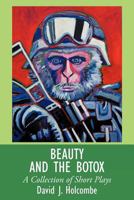 Beauty and the Botox: A Collection of Short Plays 146702581X Book Cover