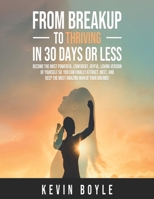 FROM BREAKUP TO THRIVING IN 30 DAYS OR LESS! B0B8RHW76L Book Cover
