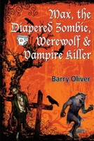 Max, The Diapered Zombie, Werewolf and Vampire Killer B0BW2SL55B Book Cover