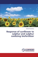 Response of sunflower to sulphur and sulphur oxidizing biofertilizer 3330331690 Book Cover