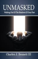 Unmasked: Walking Out of the Shadows of Your Past 1930388896 Book Cover
