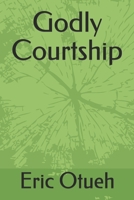 Godly Courtship B091F2HDNR Book Cover