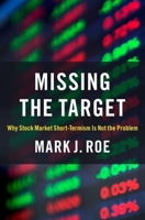 Missing the Target: Why Stock-Market Short-Termism Is Not the Problem 0197625622 Book Cover