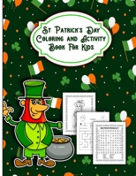 St. Patrick's Day Coloring and Activity Book for Kids: Fun Workbook Game Activities Pages For Learning, with Shadow Matching Coloring, Dot to Dot, Maze Puzzles, Word Search, and More! B08WV68SKN Book Cover