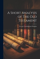 A Short Analysis of The Old Testament 1022144464 Book Cover