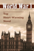 World War I: Top Heart-Warming Novel: Top World War 1 Novels B09BJQQJPK Book Cover