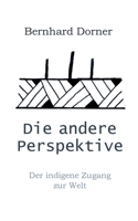 Die andere Perspektive: Der indigene Zugang zur Welt 375784582X Book Cover