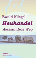 HEUHANDEL 1: Alessandros Weg (German Edition) B0C9SF26K4 Book Cover