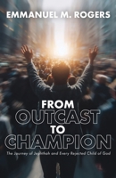 From Outcast to Champion: The Journey of Jephthah and Every Rejected Child of God B0H7LDHYFB Book Cover