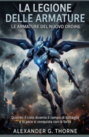 LA LEGIONE DELLE ARMATURE: LE ARMATURE DEL NUOVO ORDINE (Italian Edition) B0GT4FNMR7 Book Cover