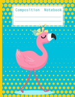 Composition Notebook: Colorful Flamingo Composition Notebook, Soft Cover, Wide Ruled Composition Book for Girls, Colorful Bird Design Cover, Back to School Gift for Elementary Students, Writing Notebo 1089692765 Book Cover