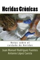Heridas Cronicas: Notas sobre el cuidado de Heridas 1535201339 Book Cover