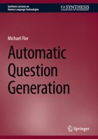 Automatic Question Generation (Synthesis Lectures on Human Language Technologies) 3031920716 Book Cover
