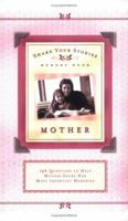 Share Your Stories Memory Book: Mother (Share Your Stories Memory Books) 1555179584 Book Cover