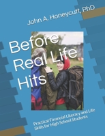 Before Real Life Hits: Practical Financial Literacy and Life Skills for High School Students B0H2FM7THT Book Cover