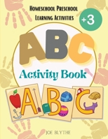 ABC Activity Book: Alphabet Coloring Pages and Trace Letters for Preschoolers and Toddlers ages +3 / Homeschool Preschool Learning Activities for 3 year olds 0810148900 Book Cover