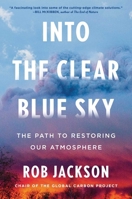 Into the Clear Blue Sky: The Path to Restoring Our Atmosphere 1668023261 Book Cover