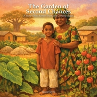 The Garden of Second Chances: A Story About Repair, Trust, and Growing Again (Pawa Seyni Bedtime & Wisdom) 1996972588 Book Cover