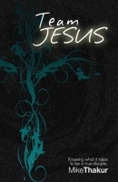 Team Jesus: Knowing What It Takes to Be a True Disciple... 1453731075 Book Cover